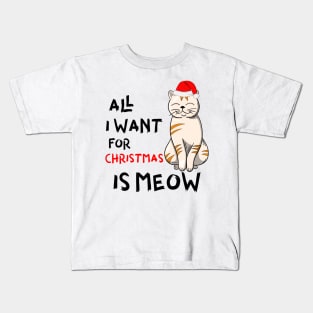 All I Want For Christmas is Meow Kids T-Shirt